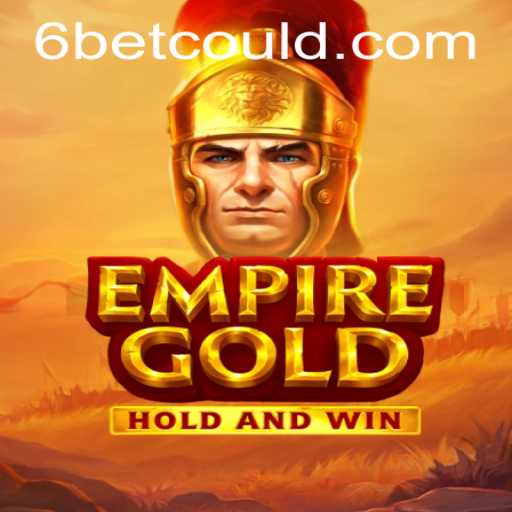EmpireGold: Revolutionizing Strategic Gaming with 6BET